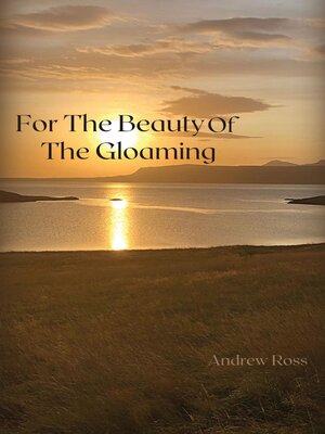 cover image of For the Beauty of the Gloaming